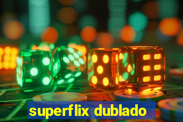 superflix dublado